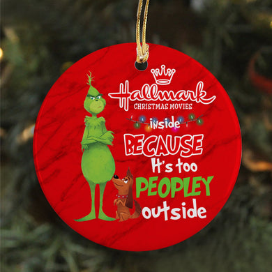 Because It's Too Peopley Outside Christmas Ornament, Christmas Gift, Circle Ornament