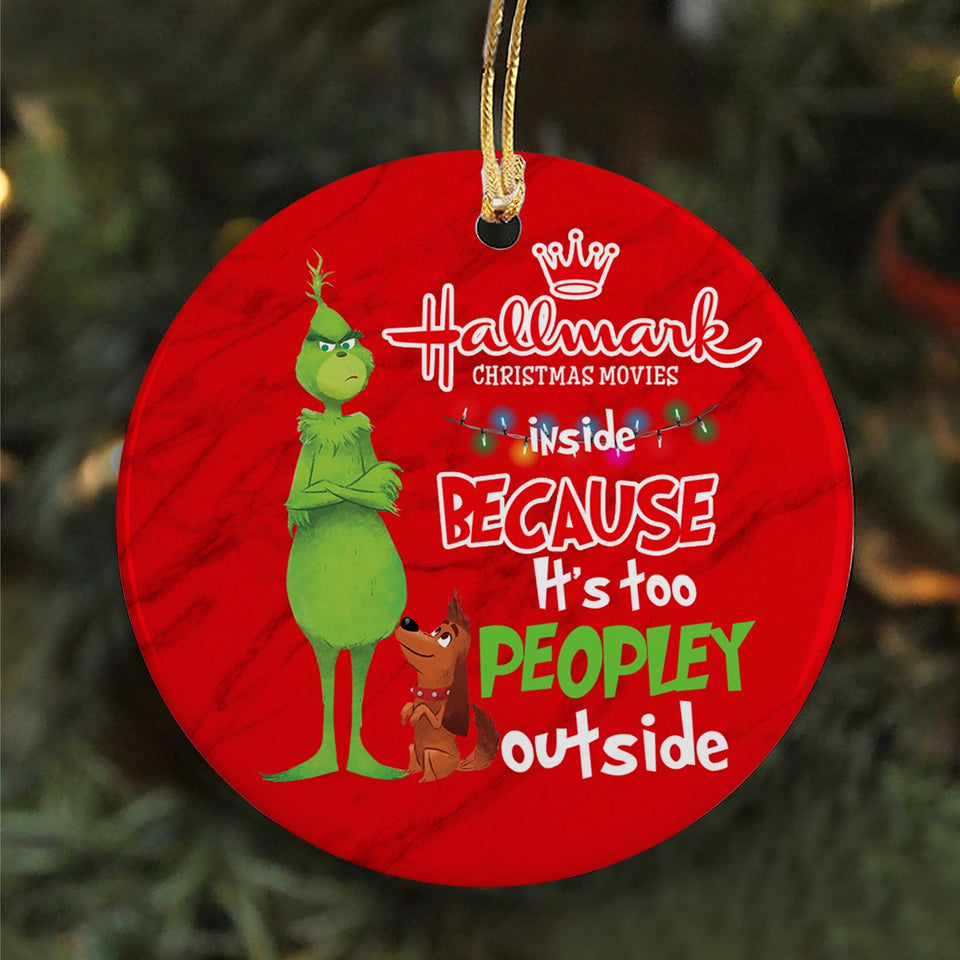 Because It's Too Peopley Outside Christmas Ornament, Christmas Gift, Circle Ornament