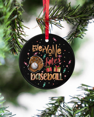 Everyone Loves Baseball Gift For You Circle Ornament, Christmas Ornament, Christmas Gift