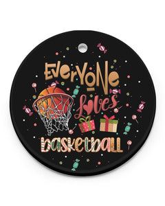 Everyone Loves Basketball Gift For You Circle Ornament, Christmas Ornament, Christmas Gift