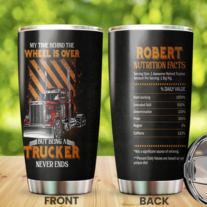 Camellia Personalized Being A Trucker Never Ends Nutrition Facts Stainless Steel Tumbler - Double-Walled Insulation Thermal Cup With Lid Gift For Trucker Dad