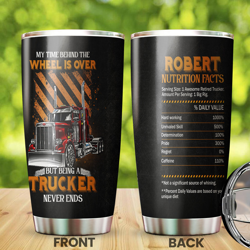 Camellia Personalized Being A Trucker Never Ends Nutrition Facts Stainless Steel Tumbler - Double-Walled Insulation Thermal Cup With Lid Gift For Trucker Dad