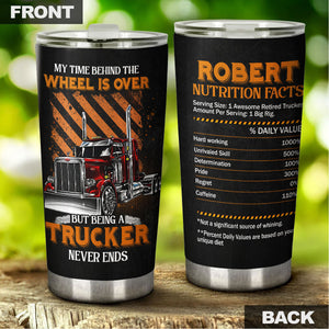 Camellia Personalized Being A Trucker Never Ends Nutrition Facts Stainless Steel Tumbler - Double-Walled Insulation Thermal Cup With Lid Gift For Trucker Dad