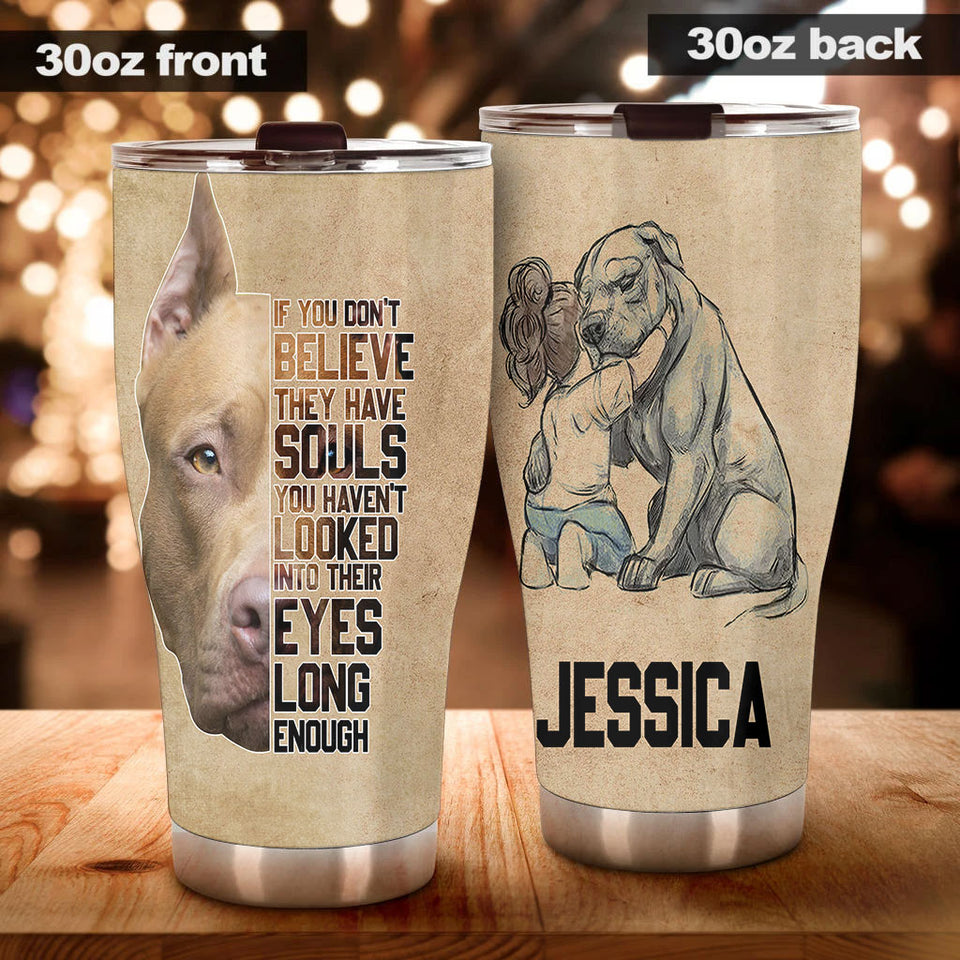 Camellia Personalized Pitbull Dog Believe They Have Souls Stainless Steel Tumbler - Double-Walled Insulation Travel Thermal Cup With Lid Gift For Pet Dog Lover