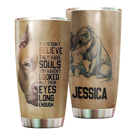 Camellia Personalized Pitbull Dog Believe They Have Souls Stainless Steel Tumbler - Double-Walled Insulation Travel Thermal Cup With Lid Gift For Pet Dog Lover