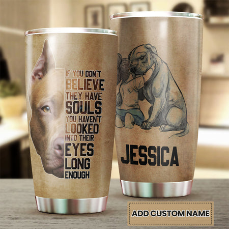 Camellia Personalized Pitbull Dog Believe They Have Souls Stainless Steel Tumbler - Double-Walled Insulation Travel Thermal Cup With Lid Gift For Pet Dog Lover