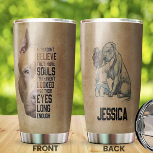 Camellia Personalized Pitbull Dog Believe They Have Souls Stainless Steel Tumbler - Double-Walled Insulation Travel Thermal Cup With Lid Gift For Pet Dog Lover