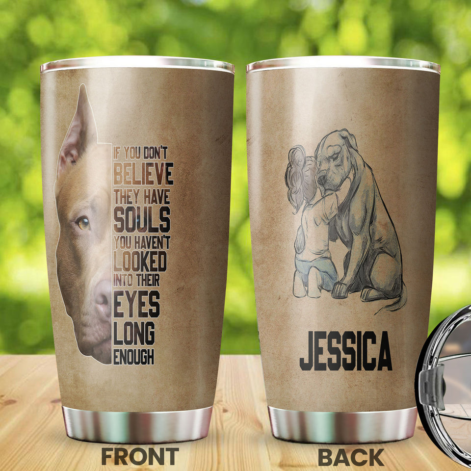 Camellia Personalized Pitbull Dog Believe They Have Souls Stainless Steel Tumbler - Double-Walled Insulation Travel Thermal Cup With Lid Gift For Pet Dog Lover