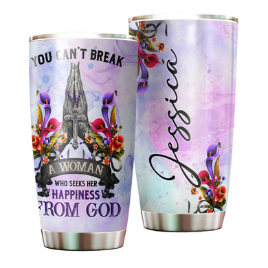 Camellia Personalized You Can't Break A Woman Who Seeks Happiness From God Stainless Steel Tumbler-Double-Walled Travel Therma Cup With Lid