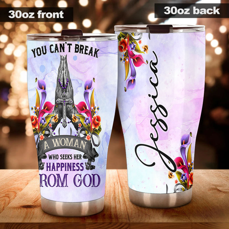 Camellia Personalized You Can't Break A Woman Who Seeks Happiness From God Stainless Steel Tumbler-Double-Walled Travel Therma Cup With Lid