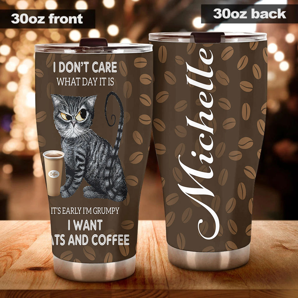 Camellia Personalized 3D Cat I Dont Care What Day It Is Its Early Im Grumpy I Want Cats And Coffee Stainless Steel Tumbler - Customized Double-Walled Insulation Travel Thermal Cup With Lid