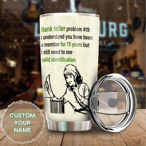 Camellia Personalized Bank Teller Problem Stainless Steel Tumbler - Double-Walled Insulation Vacumm Flask - Gift For Christmas, Birthday, Thanksgiving, Bank Tellers