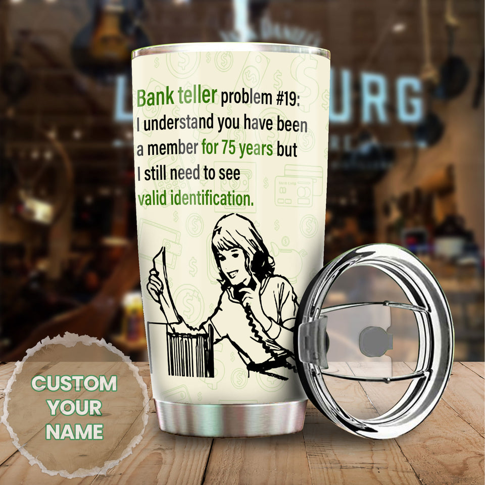 Camellia Personalized Bank Teller Problem Stainless Steel Tumbler - Double-Walled Insulation Vacumm Flask - Gift For Christmas, Birthday, Thanksgiving, Bank Tellers