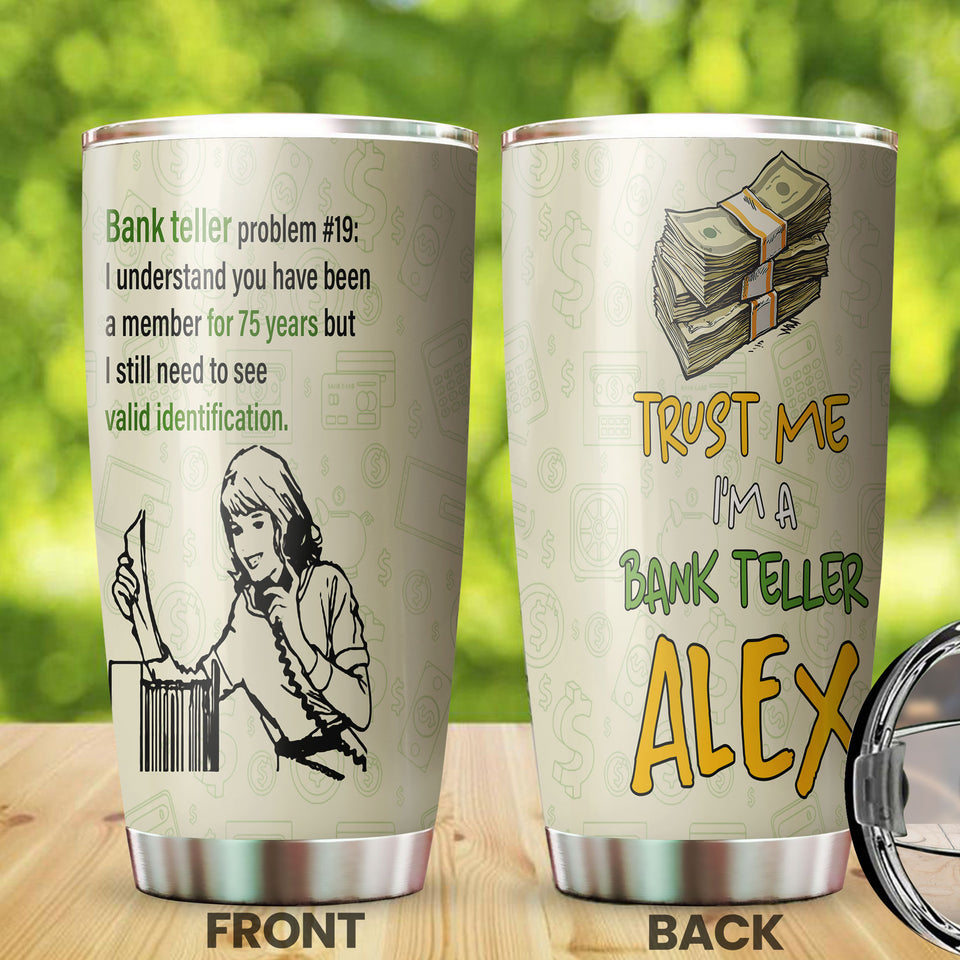Camellia Personalized Bank Teller Problem Stainless Steel Tumbler - Double-Walled Insulation Vacumm Flask - Gift For Christmas, Birthday, Thanksgiving, Bank Tellers