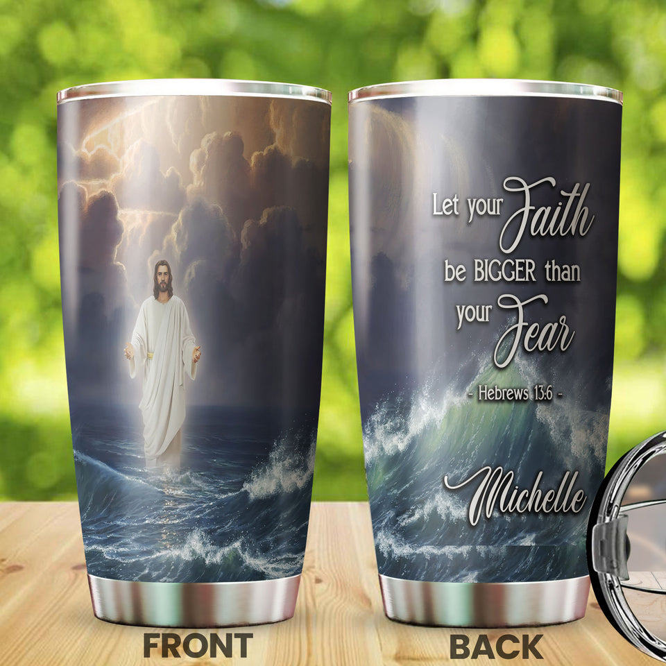 Camellia Personalized Jesus Faith Let Your Faith Be Bigger Than Your Fear Stainless Steel Tumbler-Double-Walled Insulation Travel Cup With Lid 02