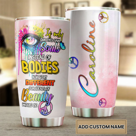 Camellia Personalized If Only Our Eyes Saw Souls Instead Of Bodies Hippie Style Stainless Steel Tumbler-Double-Walled Travel Therma Cup With Lid