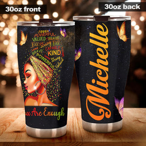 Camellia Personalized Black Woman  You Are Enough Powerful Stainless Steel Tumbler - Double-Walled Insulation Vacumm Flask - Gift For Black Queen, International Women's Day, Hippie Girls