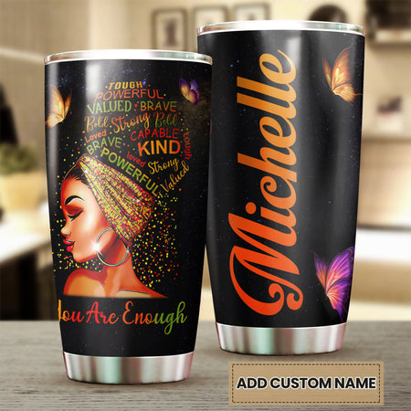 Camellia Personalized Black Woman  You Are Enough Powerful Stainless Steel Tumbler - Double-Walled Insulation Vacumm Flask - Gift For Black Queen, International Women's Day, Hippie Girls