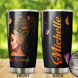 Camellia Personalized Black Woman  You Are Enough Powerful Stainless Steel Tumbler - Double-Walled Insulation Vacumm Flask - Gift For Black Queen, International Women's Day, Hippie Girls