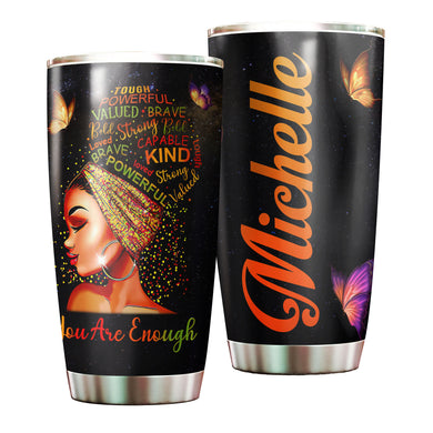 Camellia Personalized Black Woman  You Are Enough Powerful Stainless Steel Tumbler - Double-Walled Insulation Vacumm Flask - Gift For Black Queen, International Women's Day, Hippie Girls