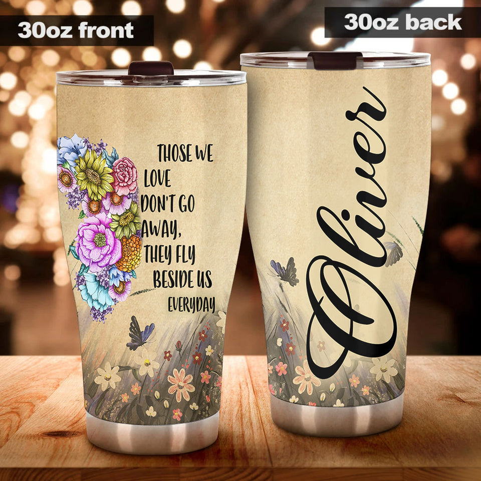 Camellia Personalized Flower Butterfly Those We Love Dont Go Away They Fly Us Everyday Stainless Steel Tumbler - Customized Double-Walled Insulation Travel Thermal Cup With Lid