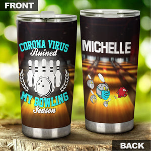 Camellia Personalized Corona Virus Ruined My Bowling Stainless Steel Tumbler - Double-Walled Insulation Vacumm Flask - Gift For Bowling Lovers, National Bowling Day 8th August