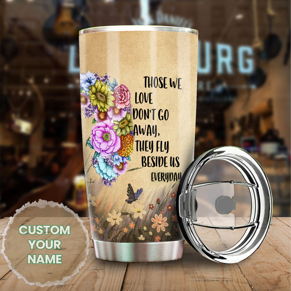 Camellia Personalized Flower Butterfly Those We Love Dont Go Away They Fly Us Everyday Stainless Steel Tumbler - Customized Double-Walled Insulation Travel Thermal Cup With Lid