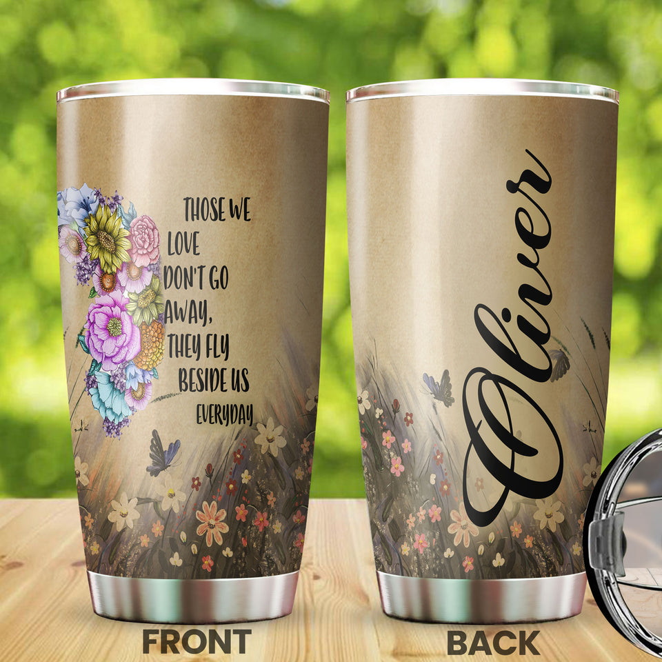 Camellia Personalized Flower Butterfly Those We Love Dont Go Away They Fly Us Everyday Stainless Steel Tumbler - Customized Double-Walled Insulation Travel Thermal Cup With Lid