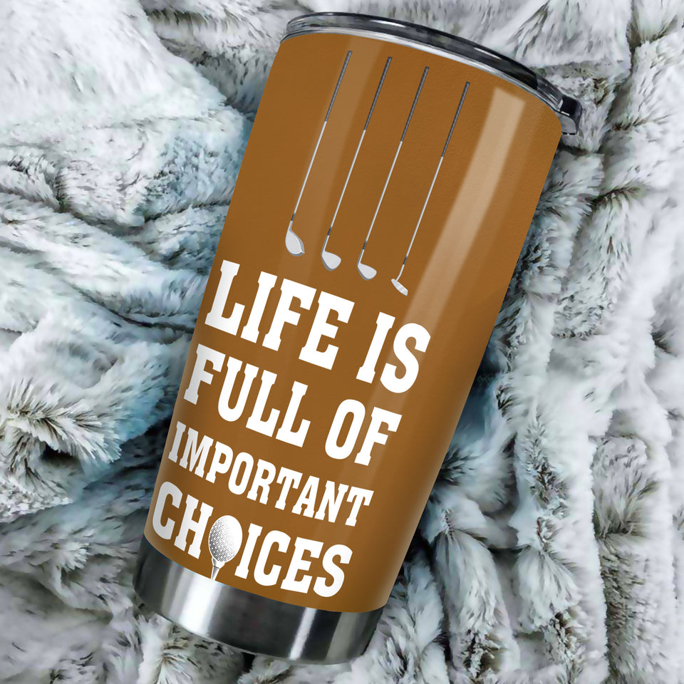 Camellia Personalized Golfer Life Is Full Of Important Choises Stainless Steel Tumbler-Double-Walled Travel Therma Cup With Lid Gift For Golf Player