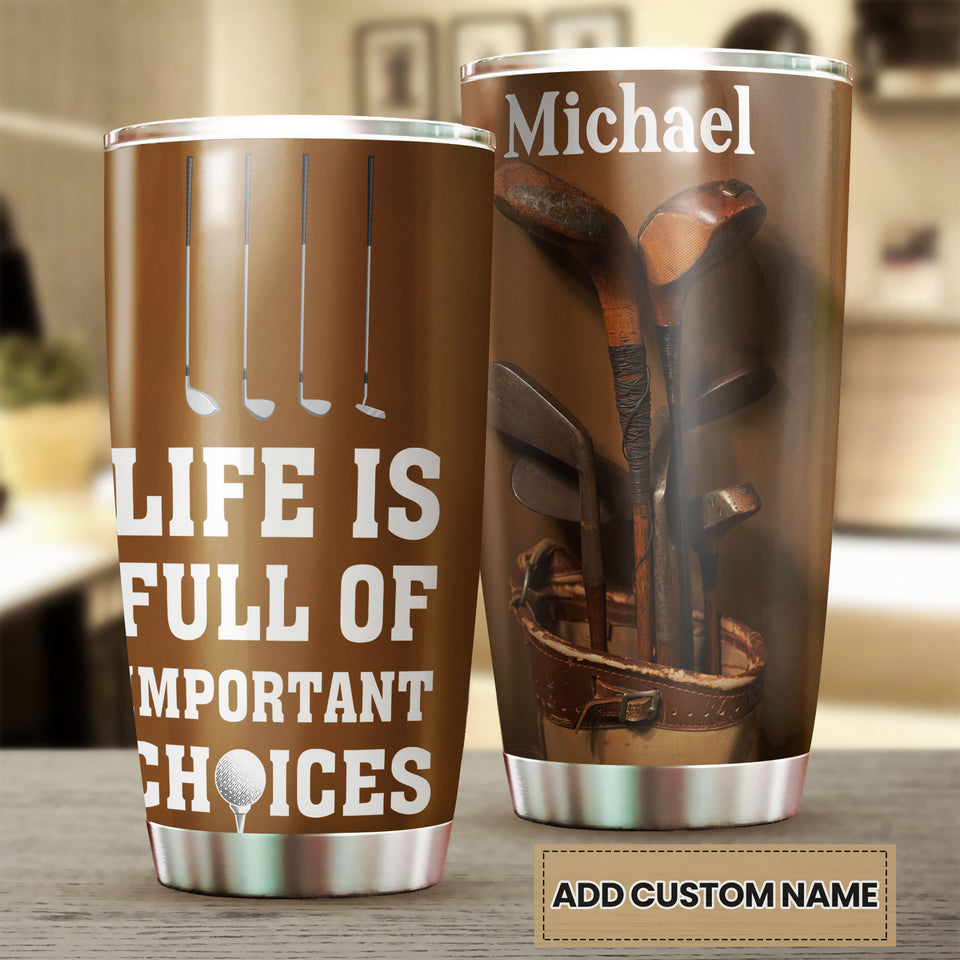 Camellia Personalized Golfer Life Is Full Of Important Choises Stainless Steel Tumbler-Double-Walled Travel Therma Cup With Lid Gift For Golf Player