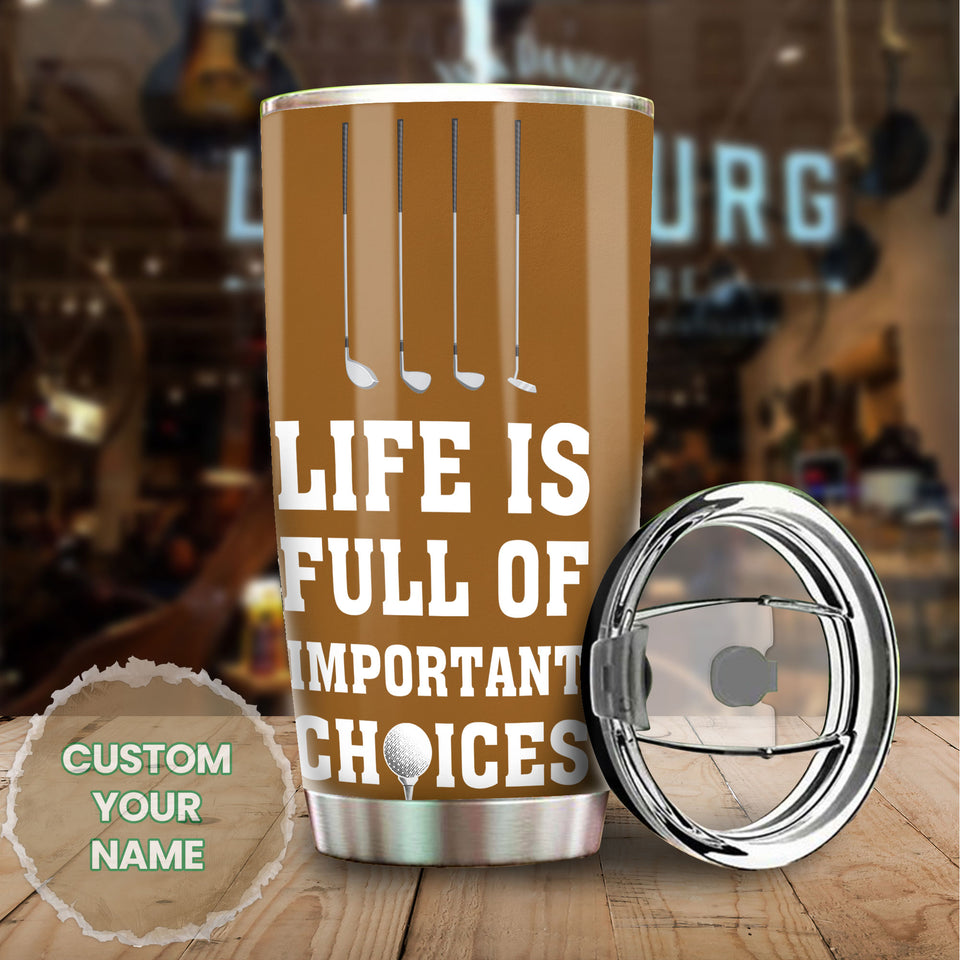 Camellia Personalized Golfer Life Is Full Of Important Choises Stainless Steel Tumbler-Double-Walled Travel Therma Cup With Lid Gift For Golf Player