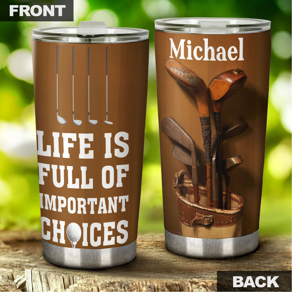 Camellia Personalized Golfer Life Is Full Of Important Choises Stainless Steel Tumbler-Double-Walled Travel Therma Cup With Lid Gift For Golf Player