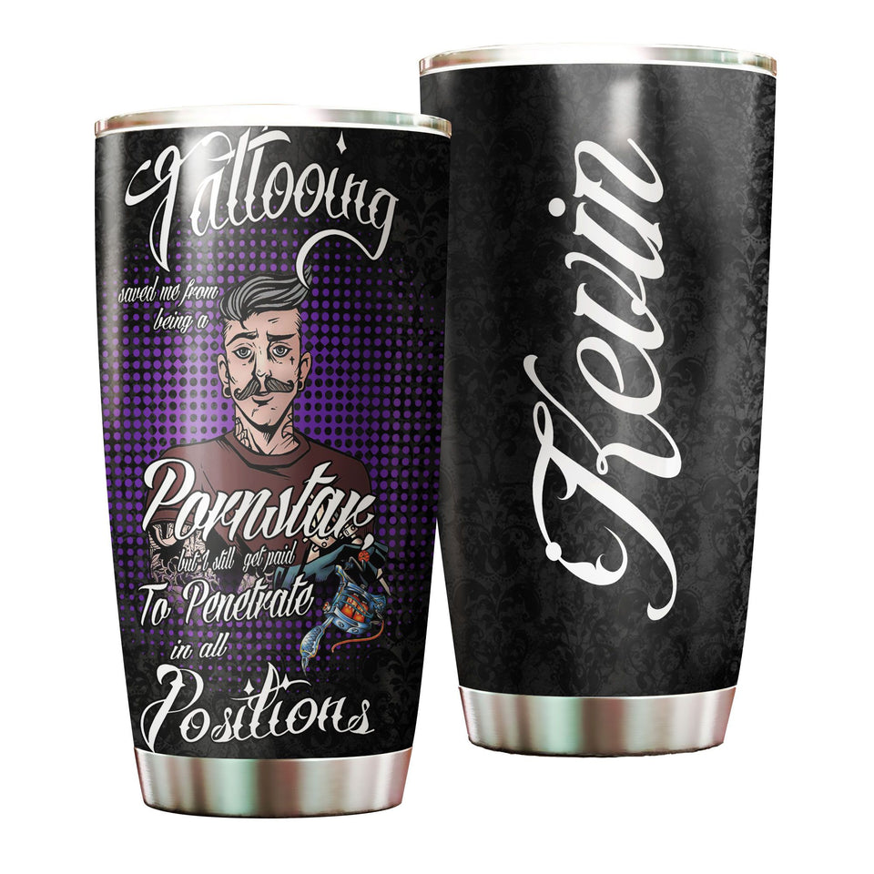 Camellia Persionalized Tattooing Saved Me From Having A Pornstar But I Will Get Paid To Penetrate In All Positions Stainless Steel Tumbler - Customized Double - Walled Insulation Travel Thermal Cup With Lid