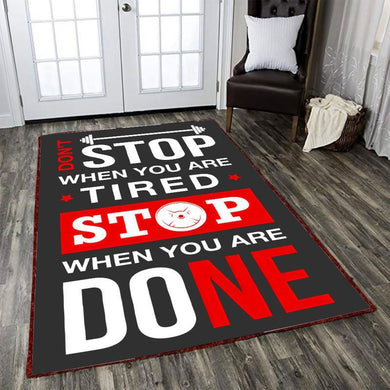 Don't Stop When You Are Tired Stop When You Are Done Rug 06698