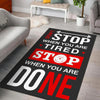 Don't Stop When You Are Tired Stop When You Are Done Rug 06698