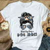 [DT1041-ds-tnt] Dog mom Customized All type shirts Family Lovers