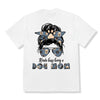 [DT1041-ds-tnt] Dog mom Customized All type shirts Family Lovers