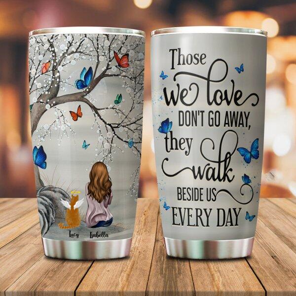 Those We Love Don't Go Away Customized Tumbler Cat Lovers
