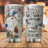 Those We Love Don't Go Away Customized Tumbler Cat Lovers