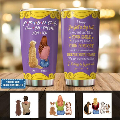 Friends I'll Be There Customized Tumbler Cat Lovers