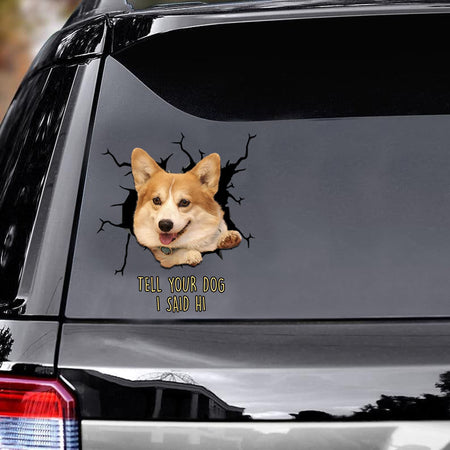 Tell Your Dogs I Said Hi - Welsh-Corgi Vinyls Car Decals Window Sticker Car Gift For Welsh-Corgi Decals Lover