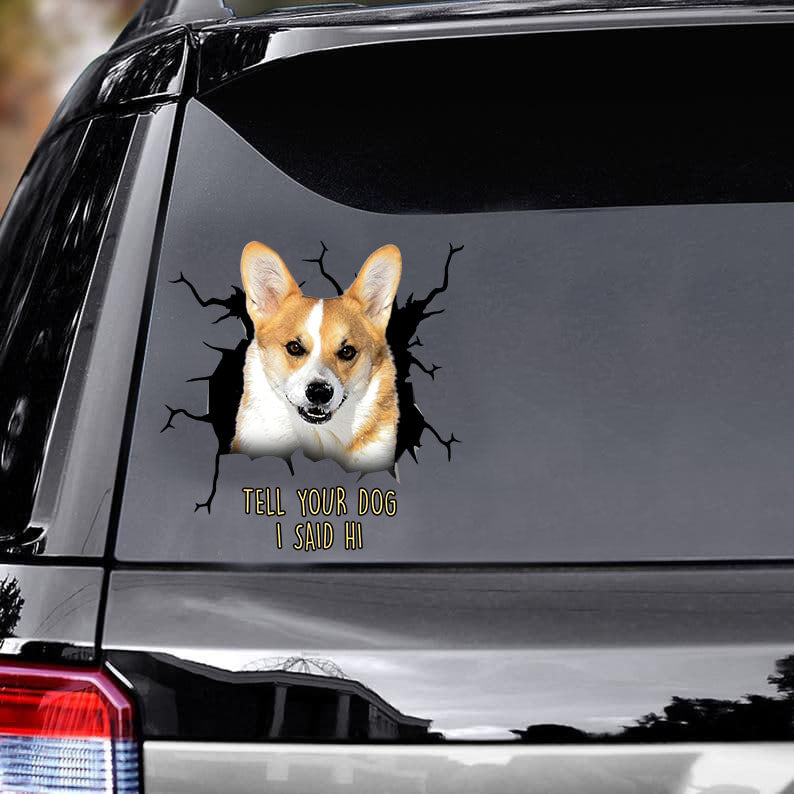 Tell Your Dogs I Said Hi - Welsh-Corgi Vinyls Car Decals Window Sticker Car Gift For Welsh-Corgi Decals Lover